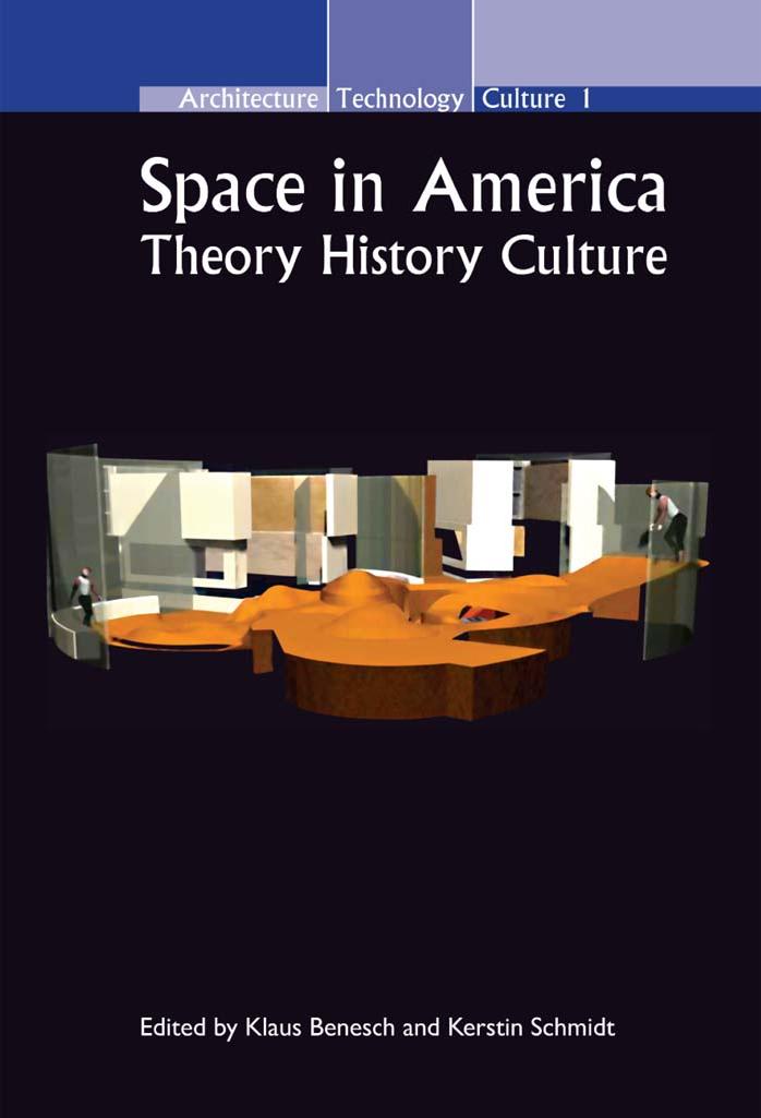 Space in America: Theory, History, Culture by Klaus Benesch & Kerstin Schmidt