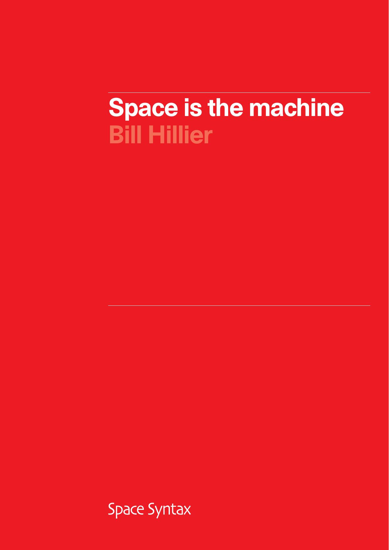 Space is the Machine: A Configurational Theory of Architecture by Bill Hillier