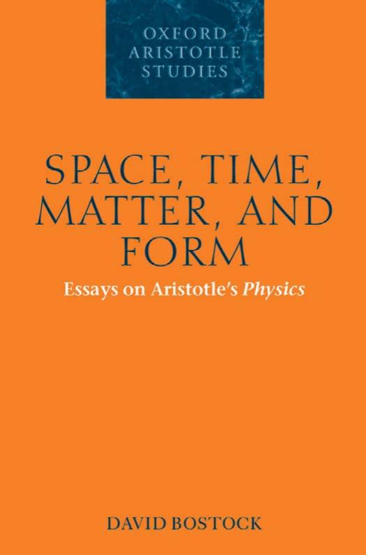 Space, Time, Matter and Form. Essays on Aristotles Physics by David Bostock