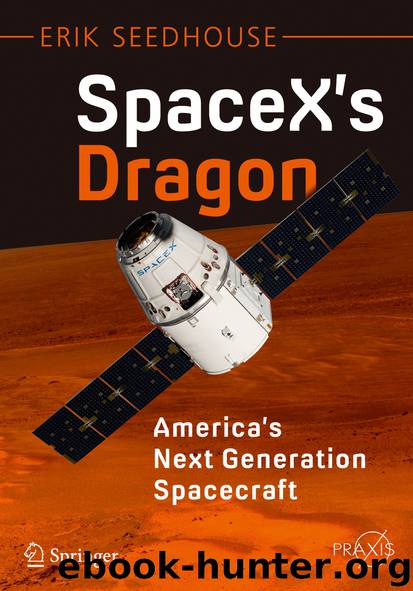 SpaceX's Dragon: America's Next Generation Spacecraft by Erik Seedhouse