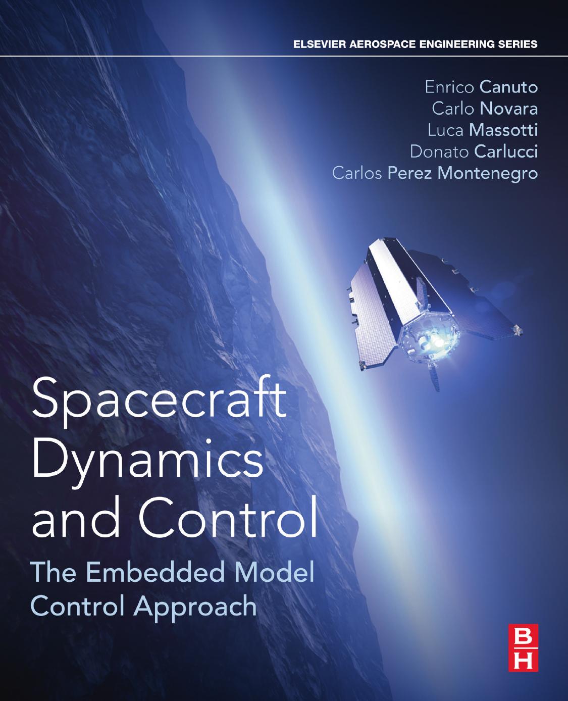 Spacecraft dynamics and control : the embedded model control approach by Canuto Enrico; Carlucci Donato; Massotti Luca; Novara Carlo; Perez-Montenegro Carlos
