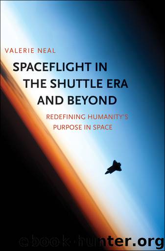 Spaceflight in the Shuttle Era and Beyond by Valerie Neal