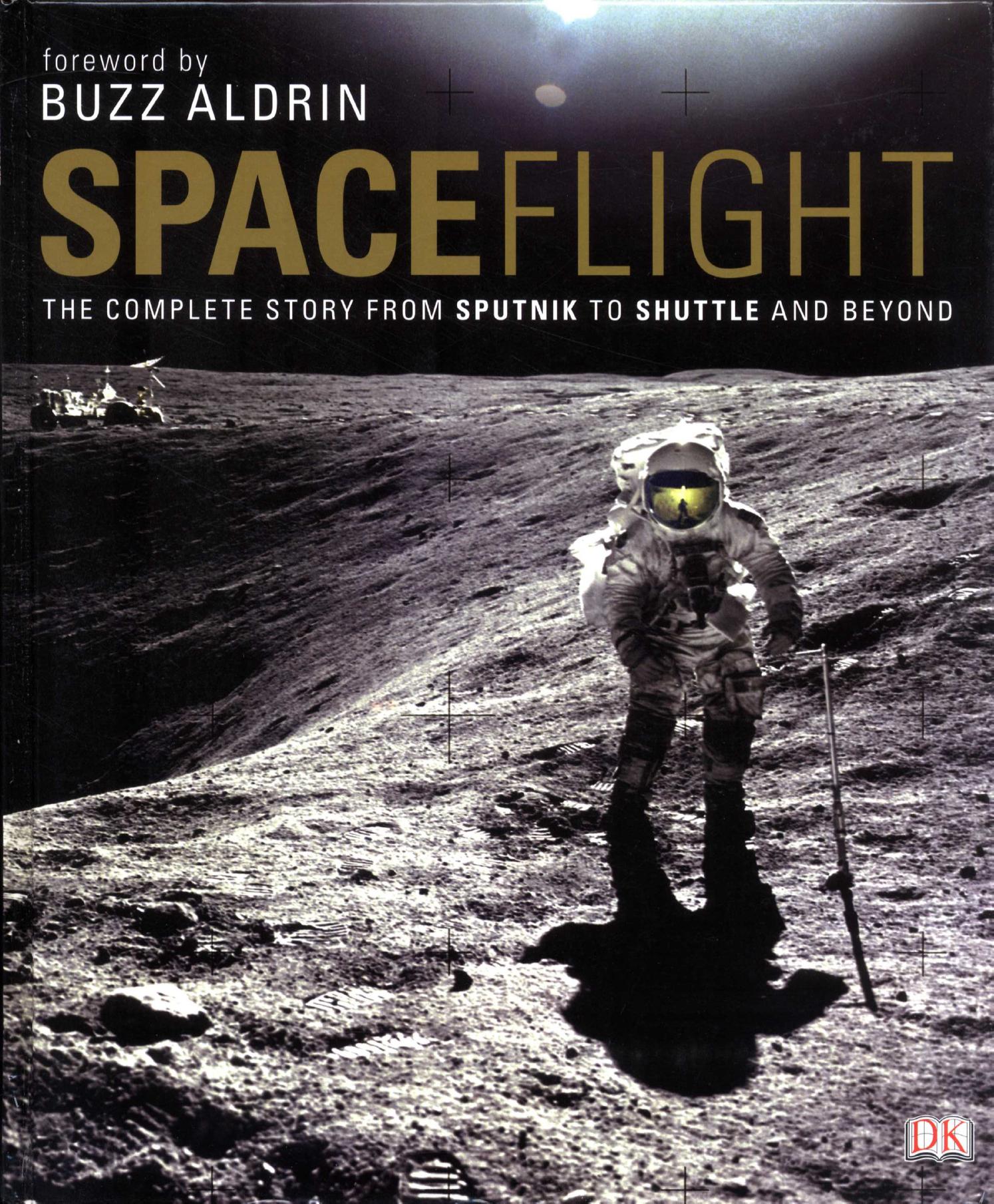Spaceflight: The Complete Story from Sputnik to Shuttle - and Beyond by Giles Sparrow