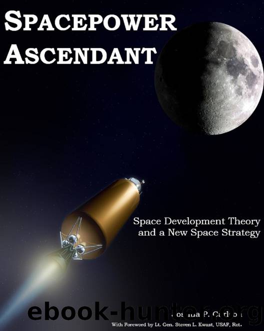 Spacepower Ascendant: Space Development Theory and a New Space Strategy by Carlson Joshua