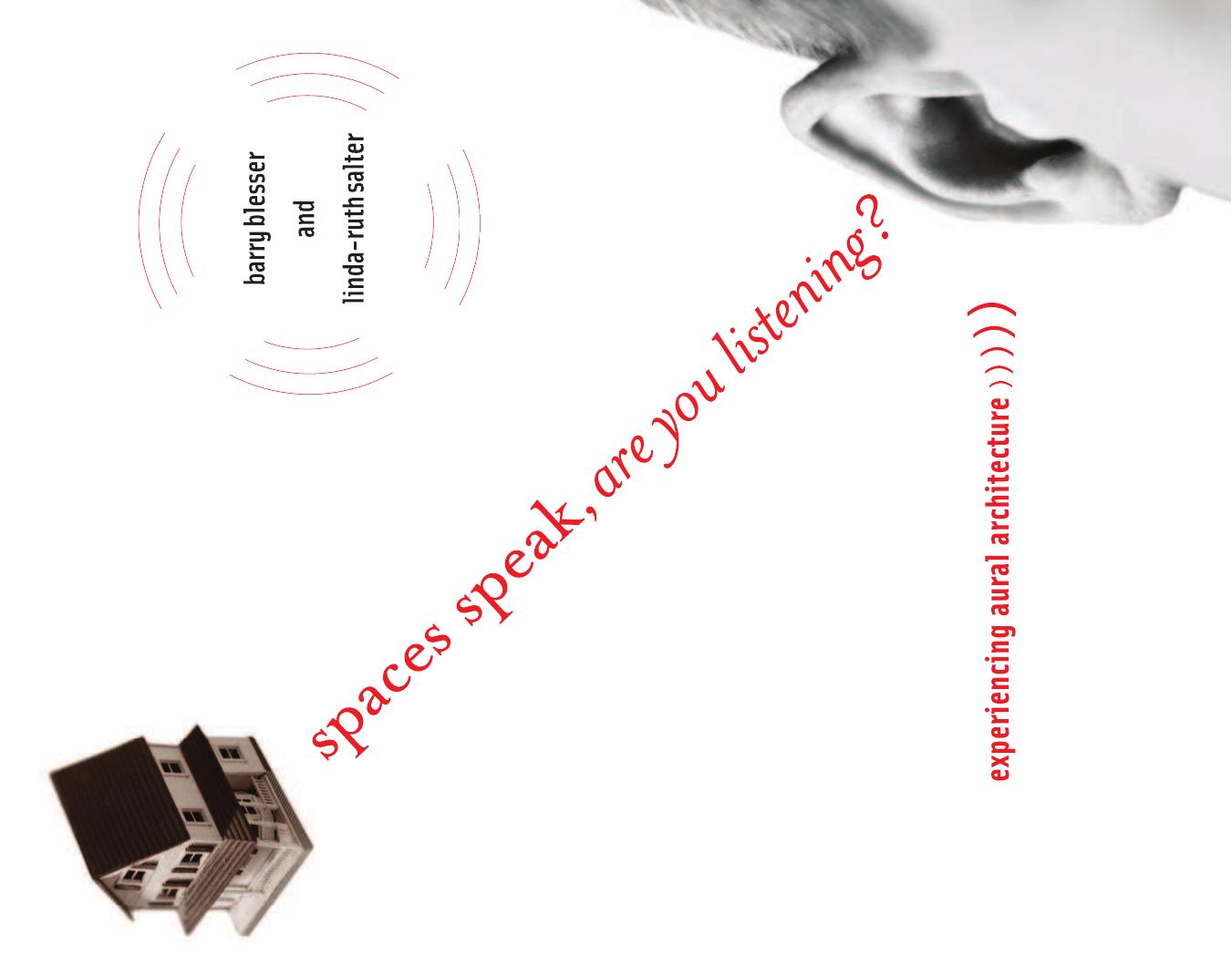 Spaces Speak, Are You Listening?: Experiencing Aural Architecture by Barry Blesser Linda-Ruth Salter