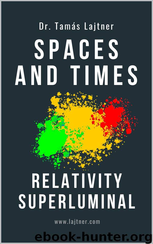 Spaces and Times: Relativity Superluminal by Lajtner Tamás