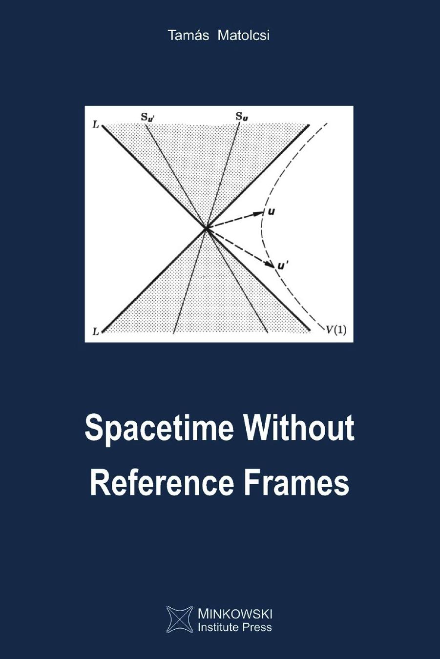 Spacetime Without Reference Frames by Tam´as Matolcsi