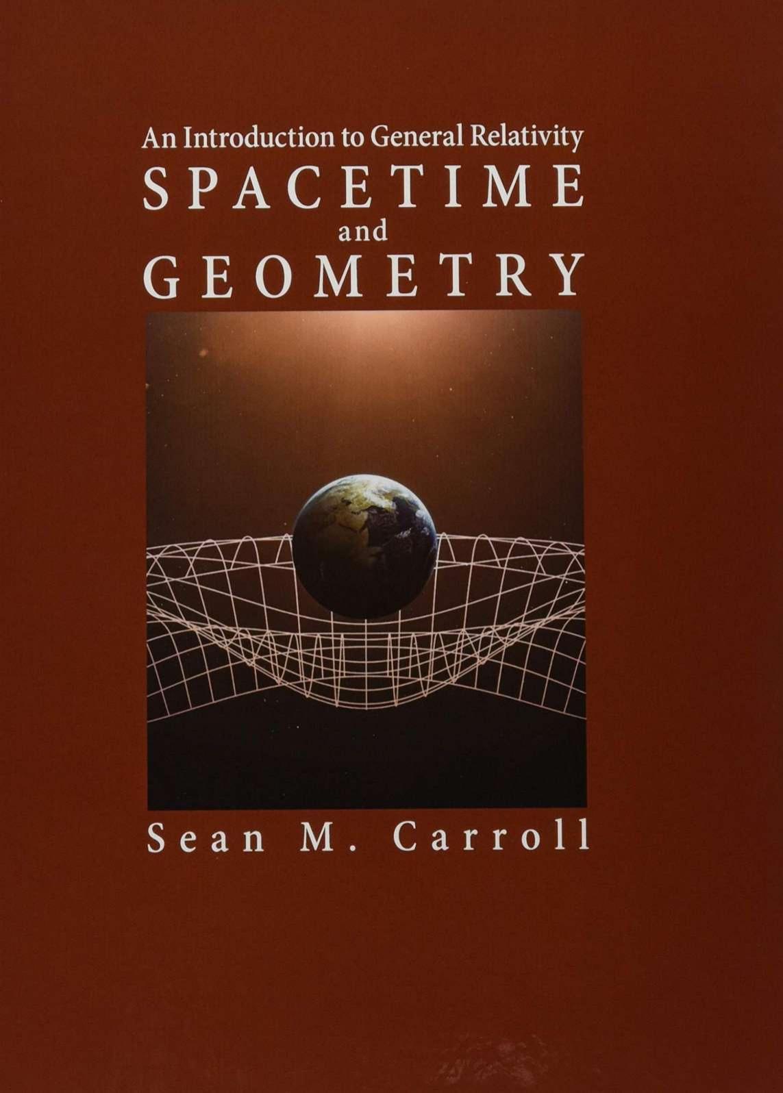 Spacetime and Geometry an introduction to General Relativity by Carroll Sean