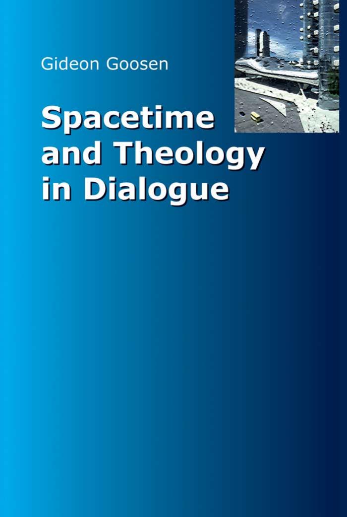 Spacetime and Theology in Dialogue by Gideon Goosen