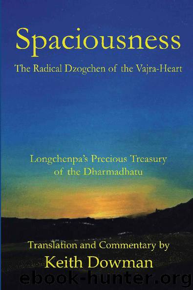 Spaciousness: The Radical Dzogchen of the Vajra-Heart: Longchenpa's Treasury of the Dharmadhatu by Keith Dowman & Pelden Longchenpa