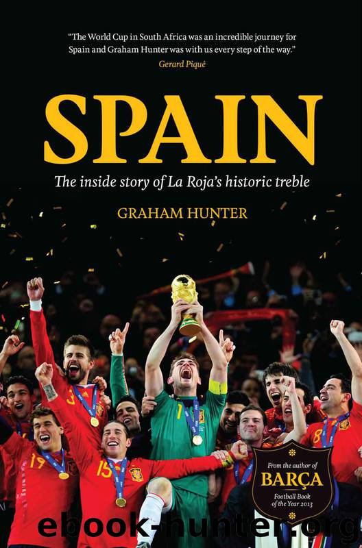 Spain: The Inside Story of La Roja's Historic Treble by Graham Hunter