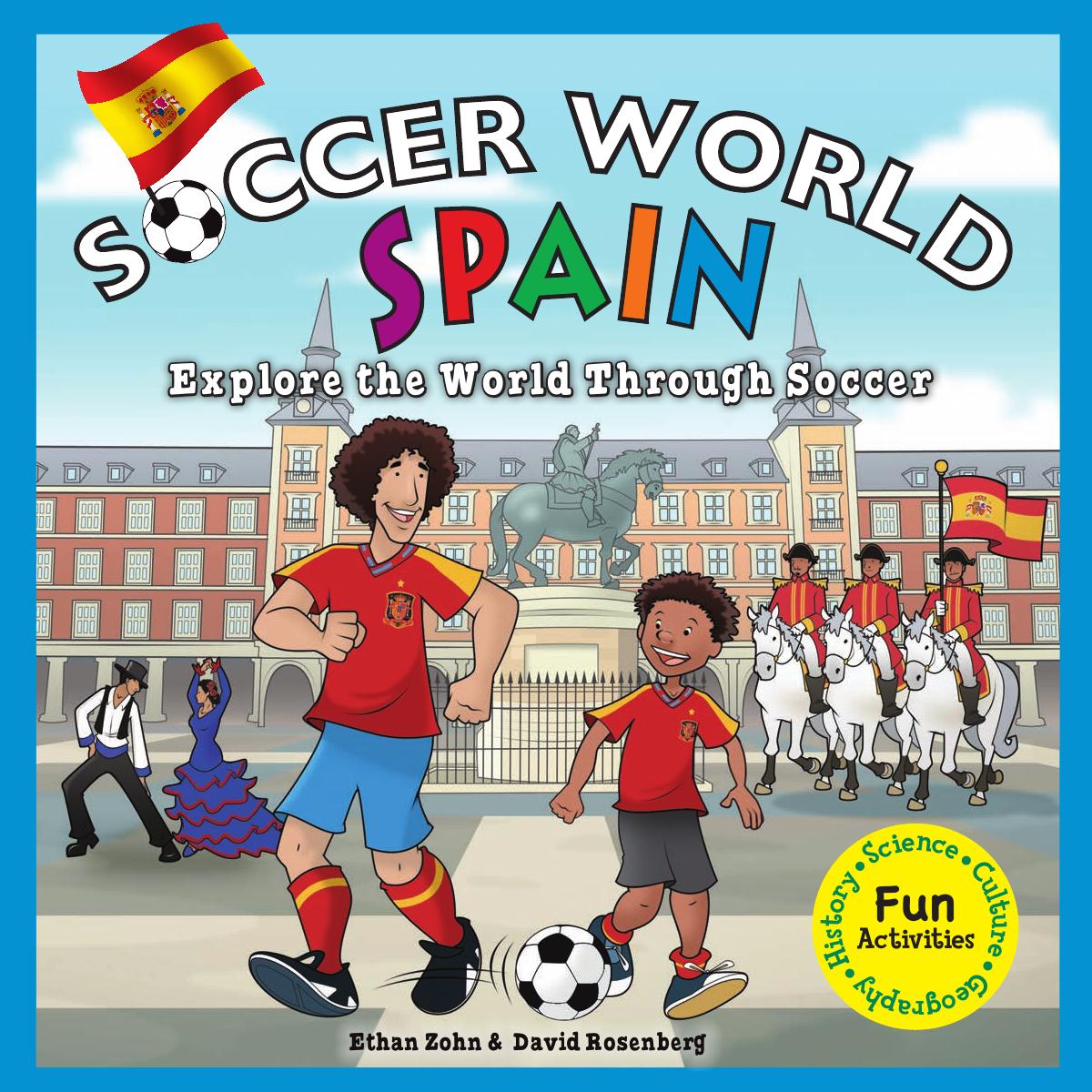 Spain. Explore the World Through Soccer by Ethan Zohn David Rosenberg
