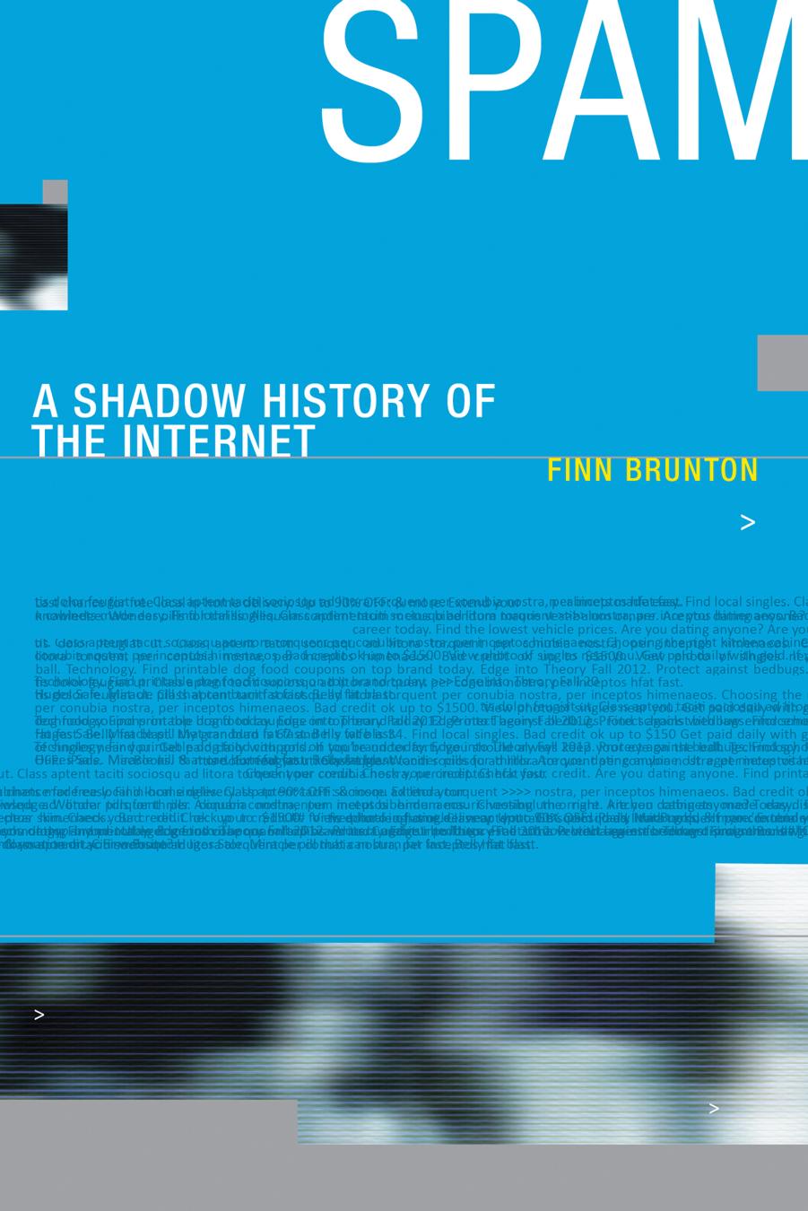 Spam : a shadow history of the Internet by Brunton Finn