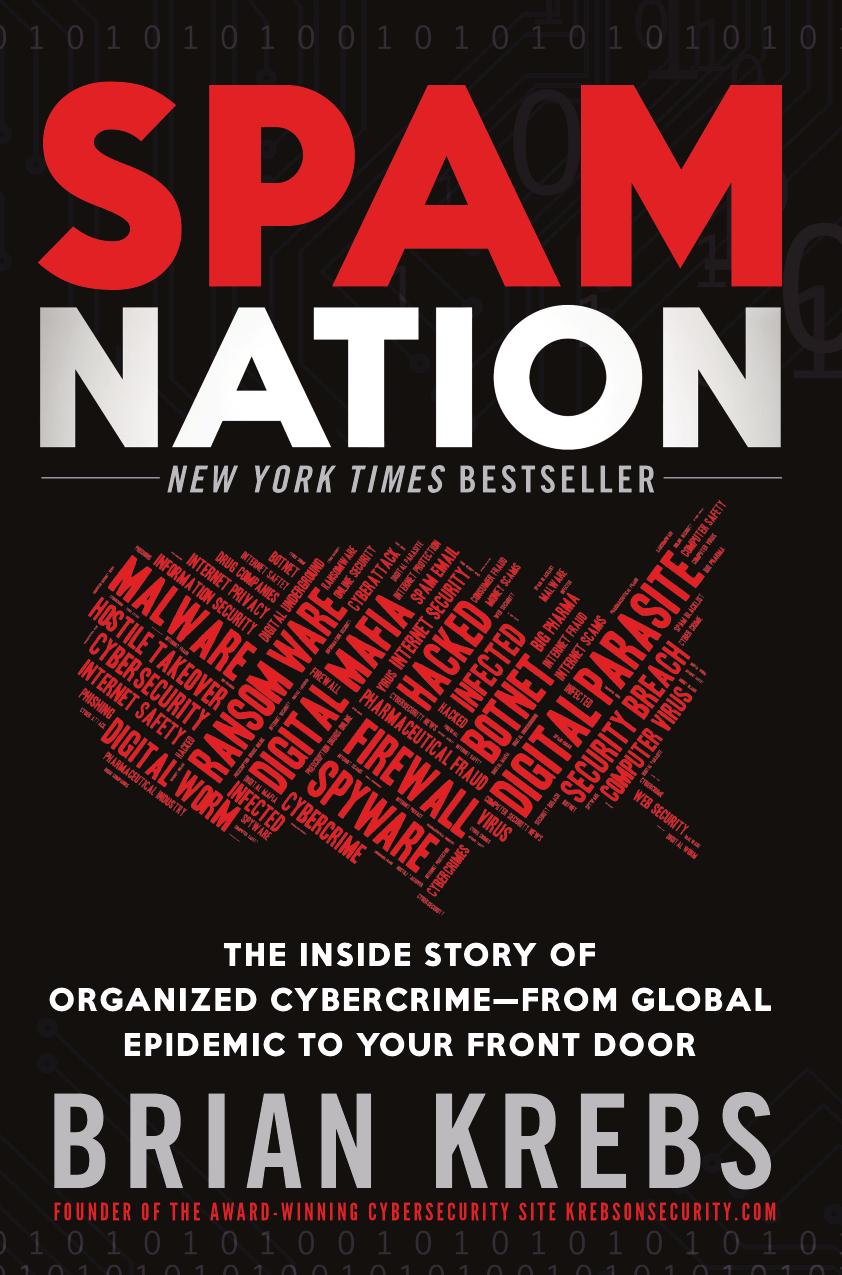 Spam nation: the inside story of organized cybercrimeâfrom global epidemic to your front door by Brian Krebs
