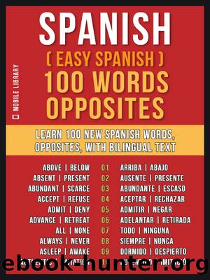 Spanish ( Easy Spanish ) 100 Words--Opposites by Mobile Library