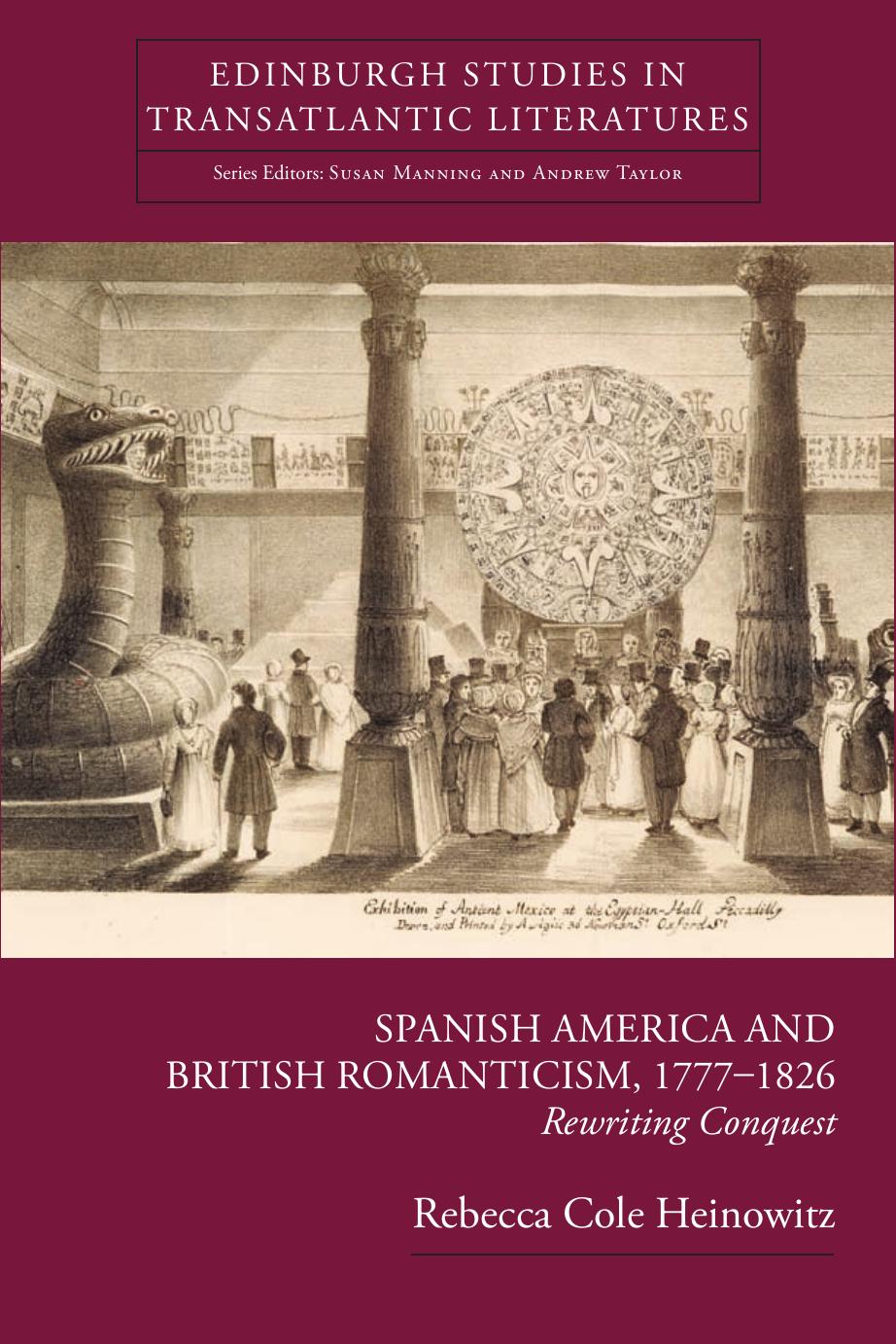 Spanish America and British Romanticism, 1777â1826 by Rebecca Cole Heinowitz