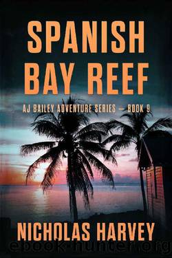 Spanish Bay Reef: AJ Bailey Adventure Series - Book Nine by Nicholas Harvey