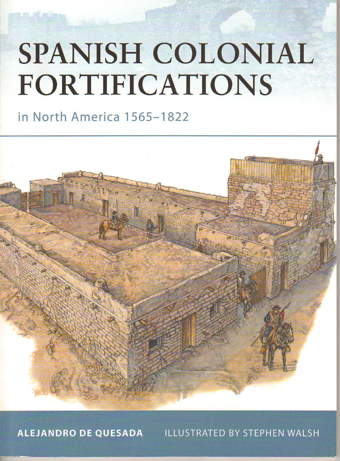 Spanish Colonial Fortifications in North America 1565-1822 (Osprey Fortress 94) by Unknow
