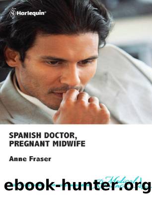 Spanish Doctor, Pregnant Midwife by Anne Fraser