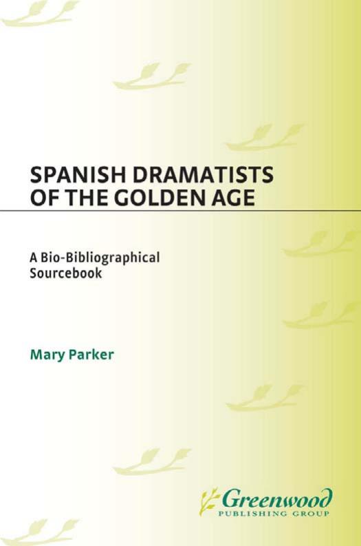 Spanish Dramatists of the Golden Age: A Bio-Bibliographical Sourcebook by Mary Parker