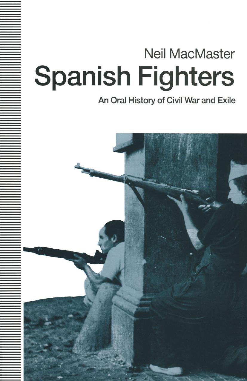 Spanish Fighters: An Oral History Of Civil War And Exile by Neil MacMaster (auth.)