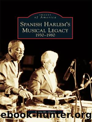Spanish Harlem's Musical Legacy by Silvio H. Alava