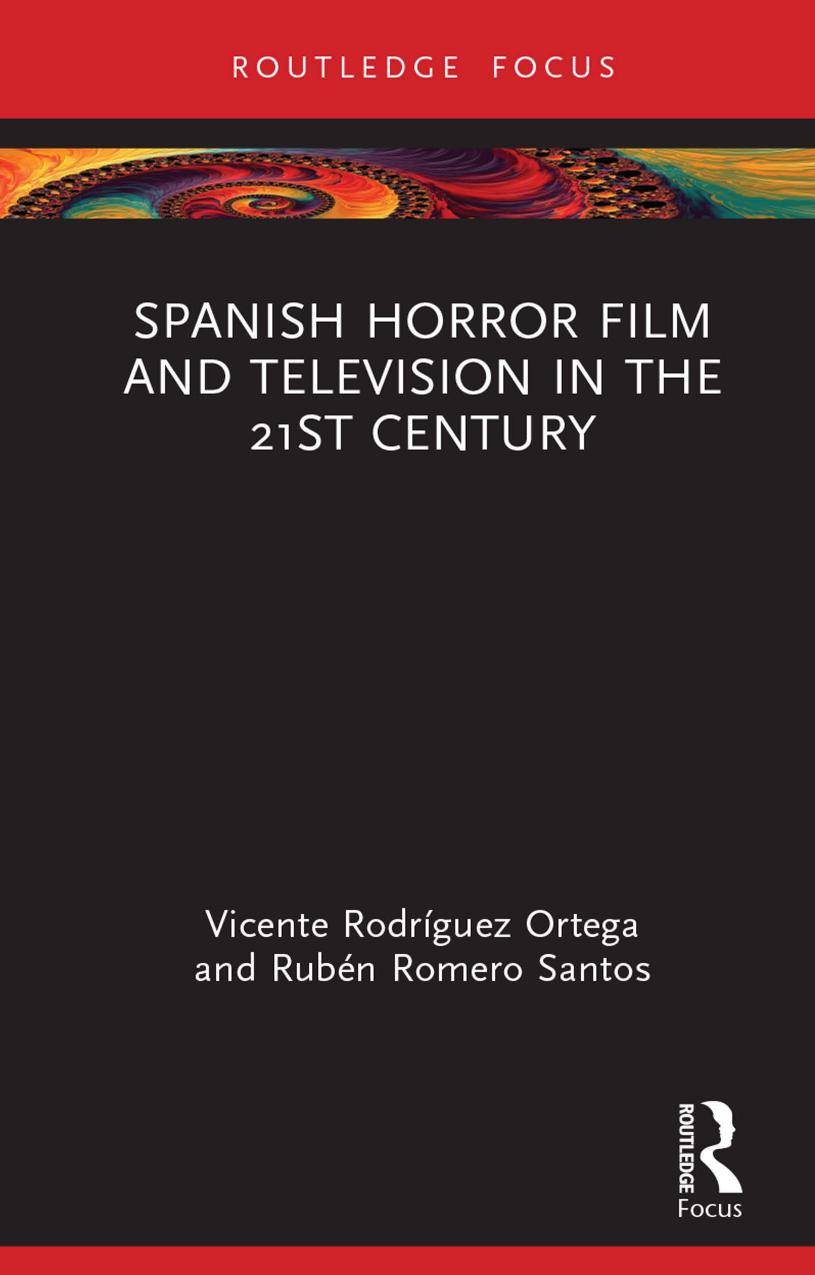 Spanish Horror Film and Television in the 21st Century by Vicente Rodríguez Ortega Rubén Romero Santos