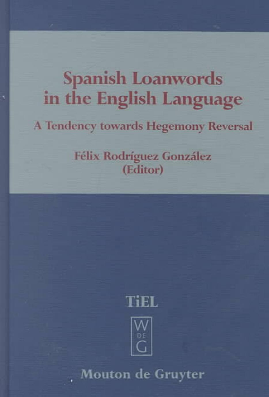 Spanish Loanwords in the English Language by Félix Rodríguez Gonzáles