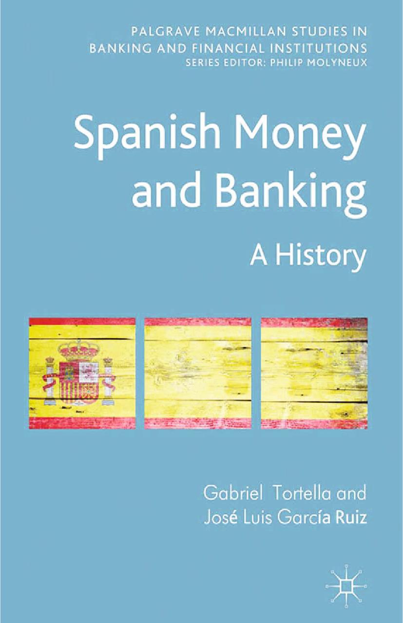 Spanish Money and Banking: A History by Gabriel Tortella José Luis García Ruiz (auth.)