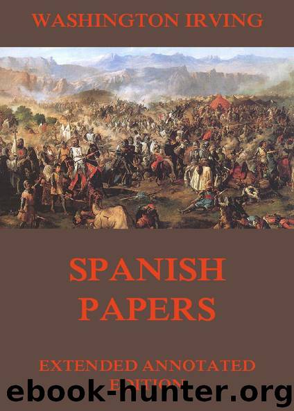 Spanish Papers (Extended Annotated Edition) by Washington Irving