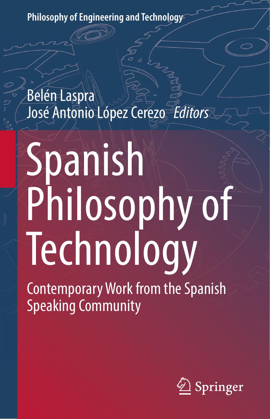 Spanish Philosophy of Technology: Contemporary Work from the Spanish Speaking Community by Belén Laspra José Antonio López Cerezo (eds.)