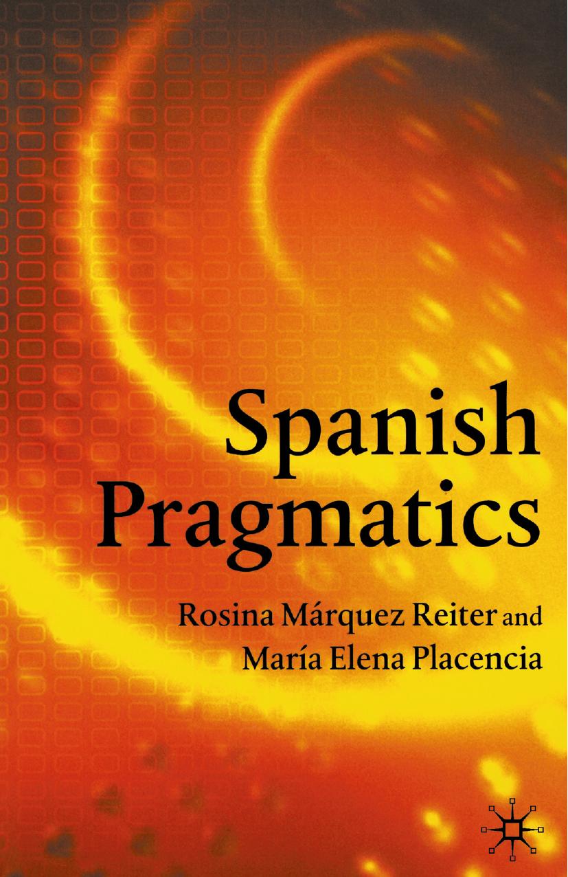 Spanish Pragmatics by Rosina Márquez Reiter María Elena Placencia (auth.)