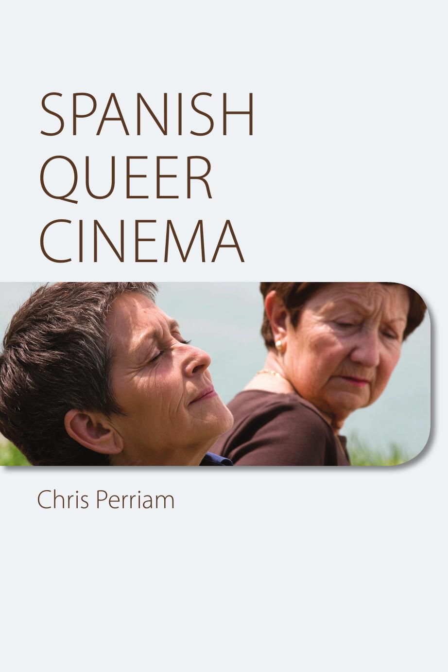 Spanish Queer Cinema by Chris Perriam