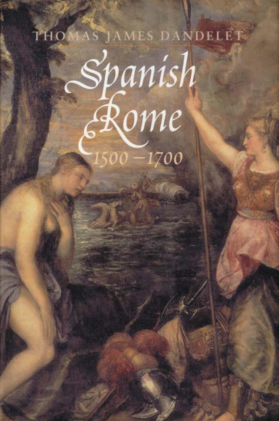 Spanish Rome 1500-1700 by Thomas James Dandelet