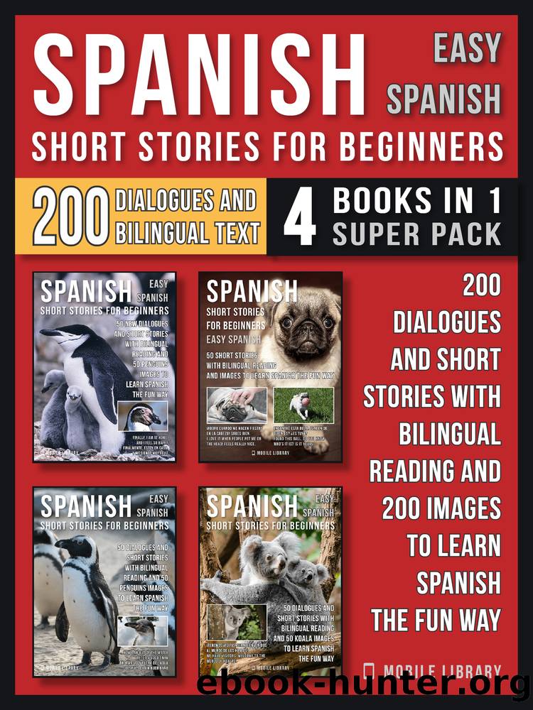 Spanish Short Stories For Beginners (Easy Spanish)--(4 Books in 1 Super Pack) by Mobile Library