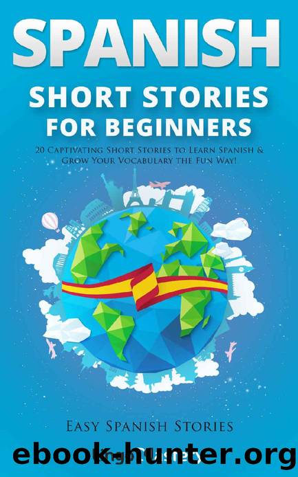 Spanish Short Stories for Beginners: 20 Captivating Short Stories to Learn Spanish & Grow Your Vocabulary the Fun Way! (Easy Spanish Stories Book 1) by Lingo Mastery