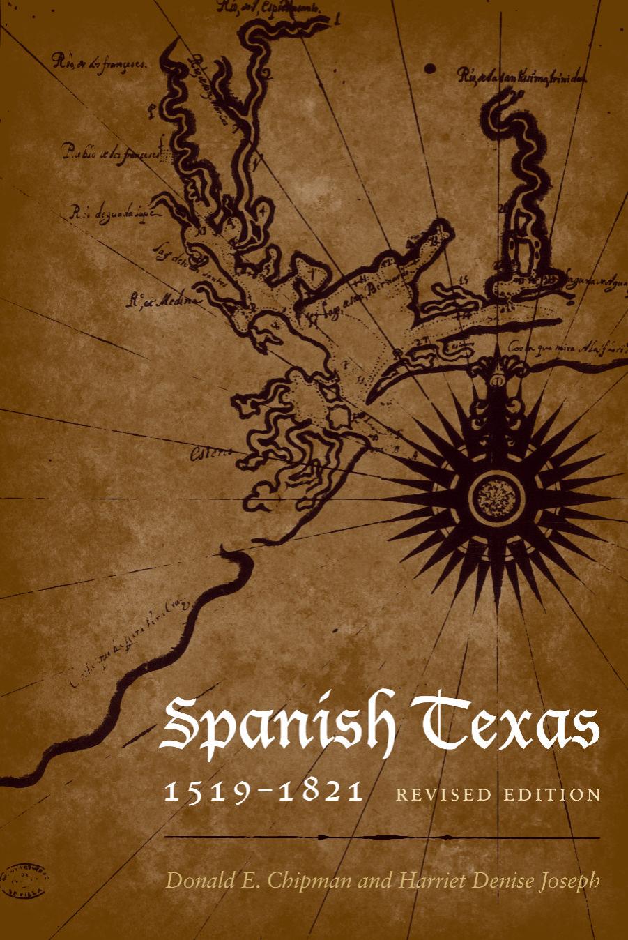Spanish Texas, 1519-1821 (Clifton and Shirley Caldwell Texas Heritage) by Donald E. Chipman Harriett Denise Joseph