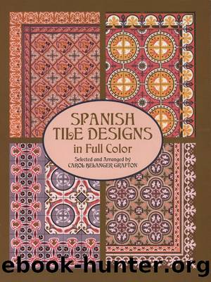 Spanish Tile Designs in Full Color by Carol Belanger Grafton