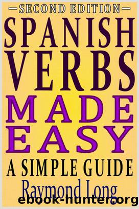 Spanish Verbs Made Easy by Raymond Long