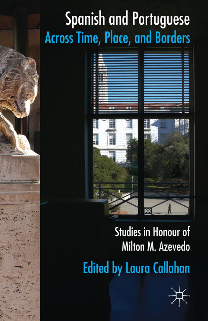Spanish and Portuguese across Time, Place, and Borders: Studies in Honor of Milton M. Azevedo by Laura Callahan (eds.)