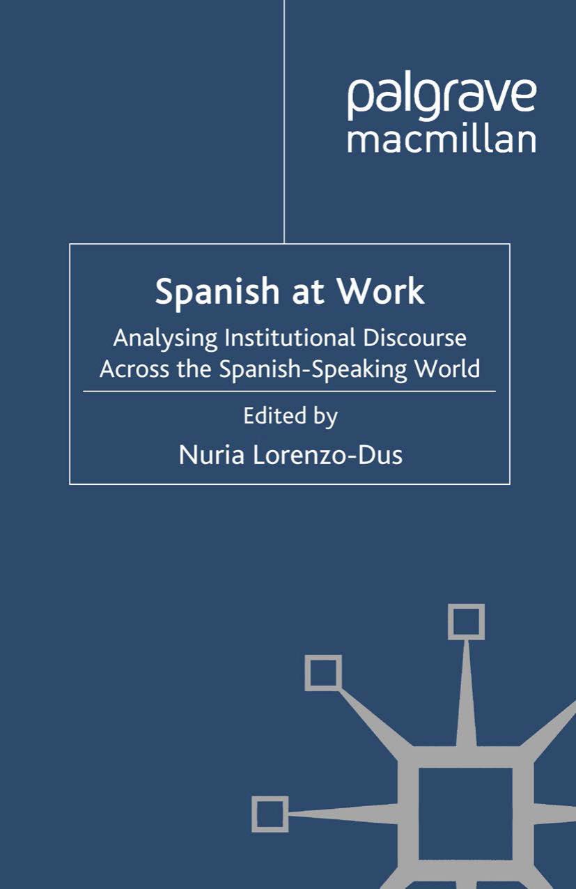 Spanish at Work: Analysing Institutional Discourse across the Spanish-Speaking World by Nuria Lorenzo-Dus (eds.)