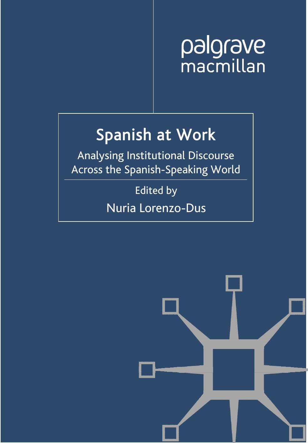 Spanish at Work: Analysing Institutional Discourse across the Spanish-Speaking World by Nuria Lorenzo-Dus