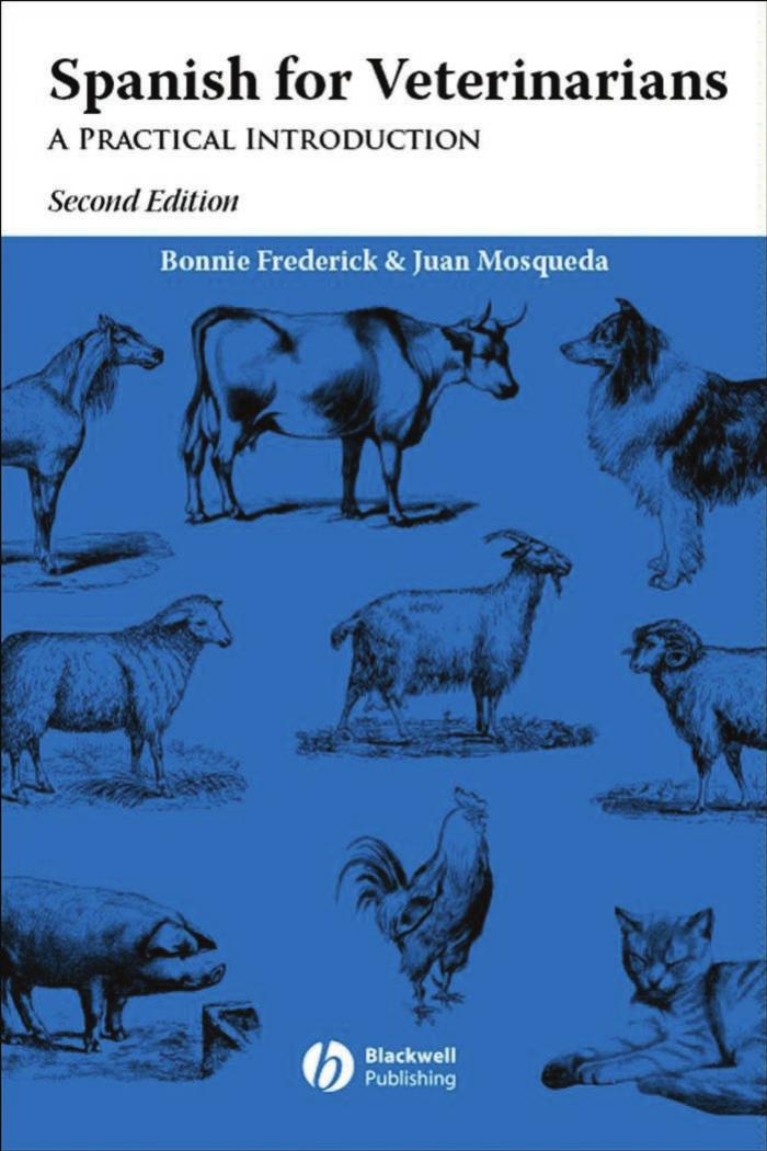 Spanish for Veterinarians: A Practical Introduction, 2nd Edition by Bonnie Frederick Juan Mosqueda
