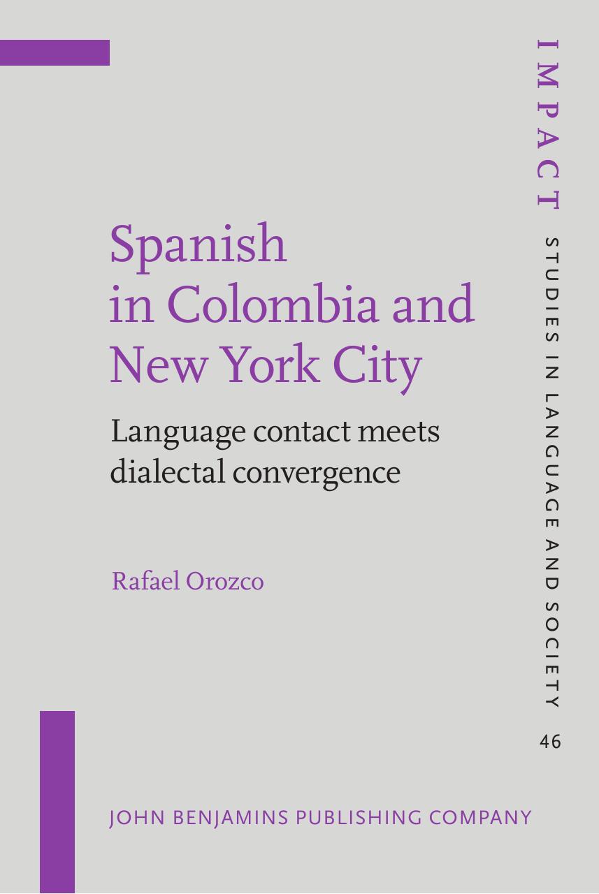 Spanish in Colombia and New York City: Language contact meets dialectal convergence by Rafael Orozco
