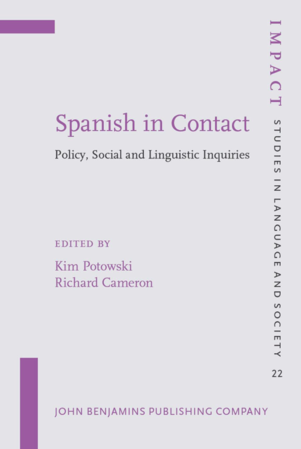 Spanish in Contact: Policy, Social and Linguistic Inquiries (Impact: Studies in Language and Society) by Kim Potowski Richard Cameron