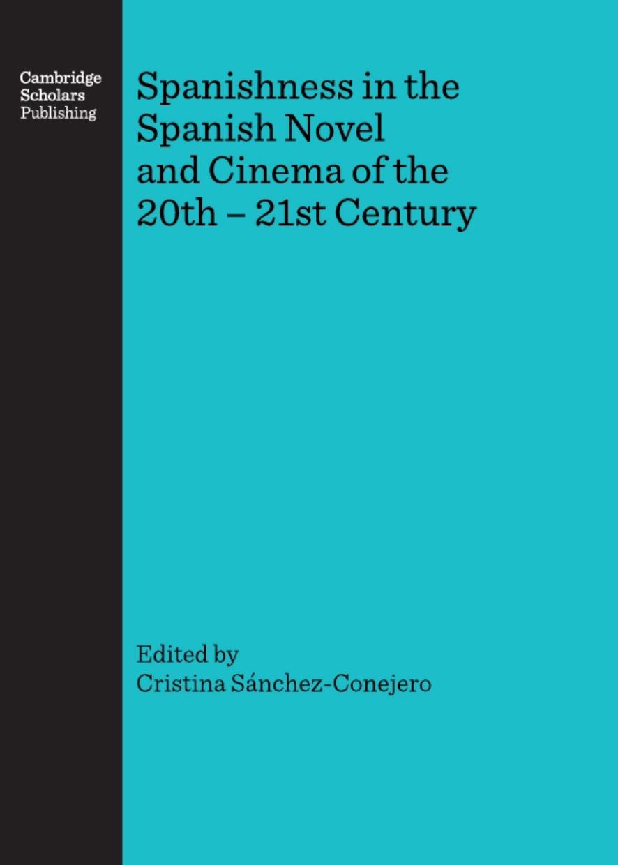 Spanishness in the Spanish Novel and Cinema of the 20th-21st Century by Cristina Sánchez-Conejero