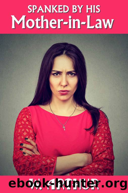Spanked by His Mother-in-Law: an FM spanking story collection by W. Arthur