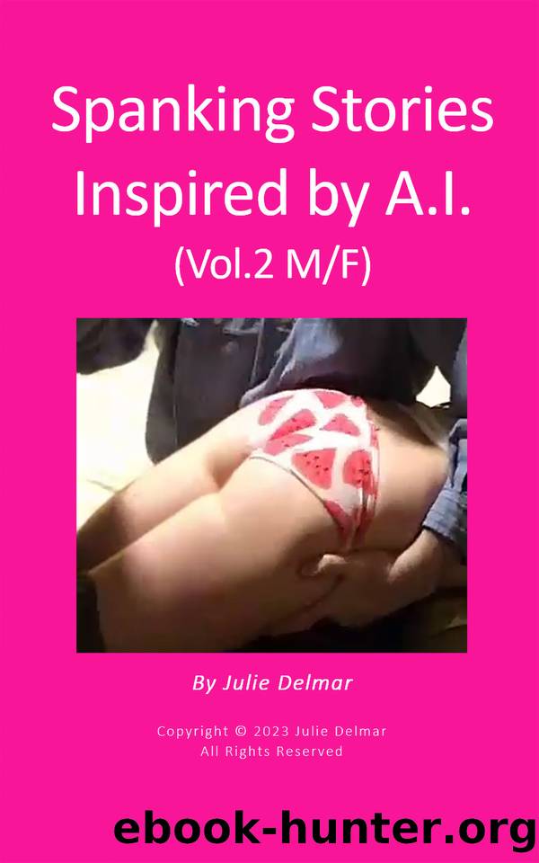 Spanking Stories Inspired by A.I. (Vol.2 MF) by Delmar Julie