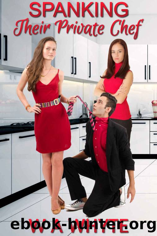 Spanking Their Private Chef by W A Whyte