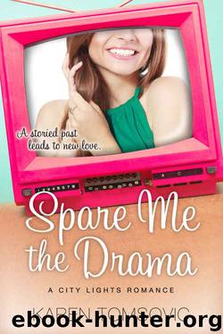 Spare Me the Drama (City Lights Romance Book 1) by Karen Tomsovic